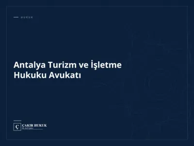 Antalya Turizm ve İşletme Hukuku Avukatı