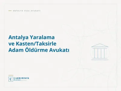 Antalya Yaralama ve Kasten/Taksirle Adam Öldürme Avukatı