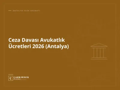 Ceza Davası Avukatlık Ücretleri 2026 (Antalya)