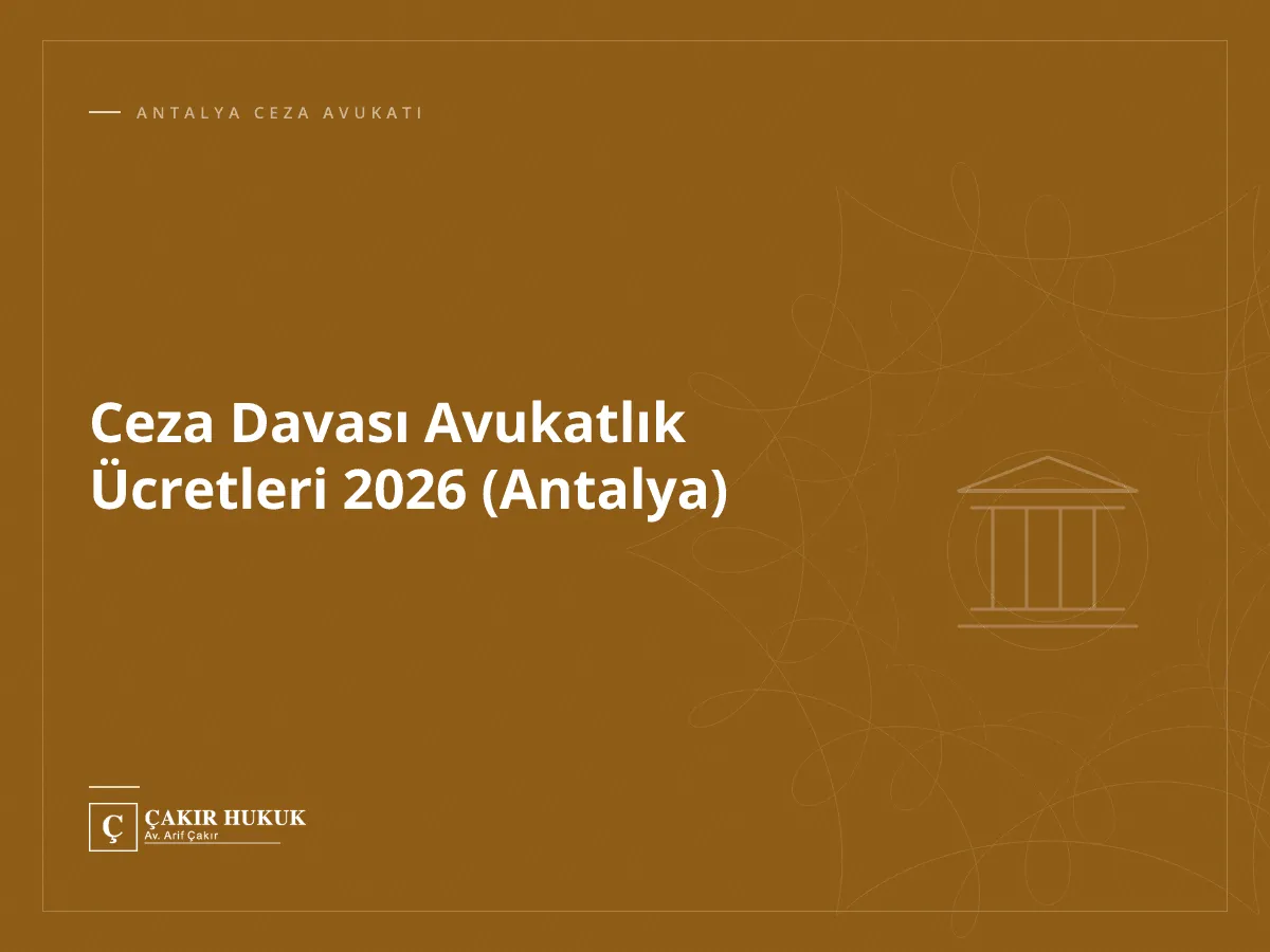 Ceza Davası Avukatlık Ücretleri 2026 (Antalya)