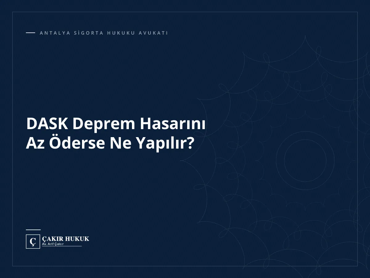 DASK Deprem Hasarını Az Öderse Ne Yapılır?