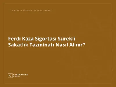 Ferdi Kaza Sigortası Sürekli Sakatlık Tazminatı Nasıl Alınır?