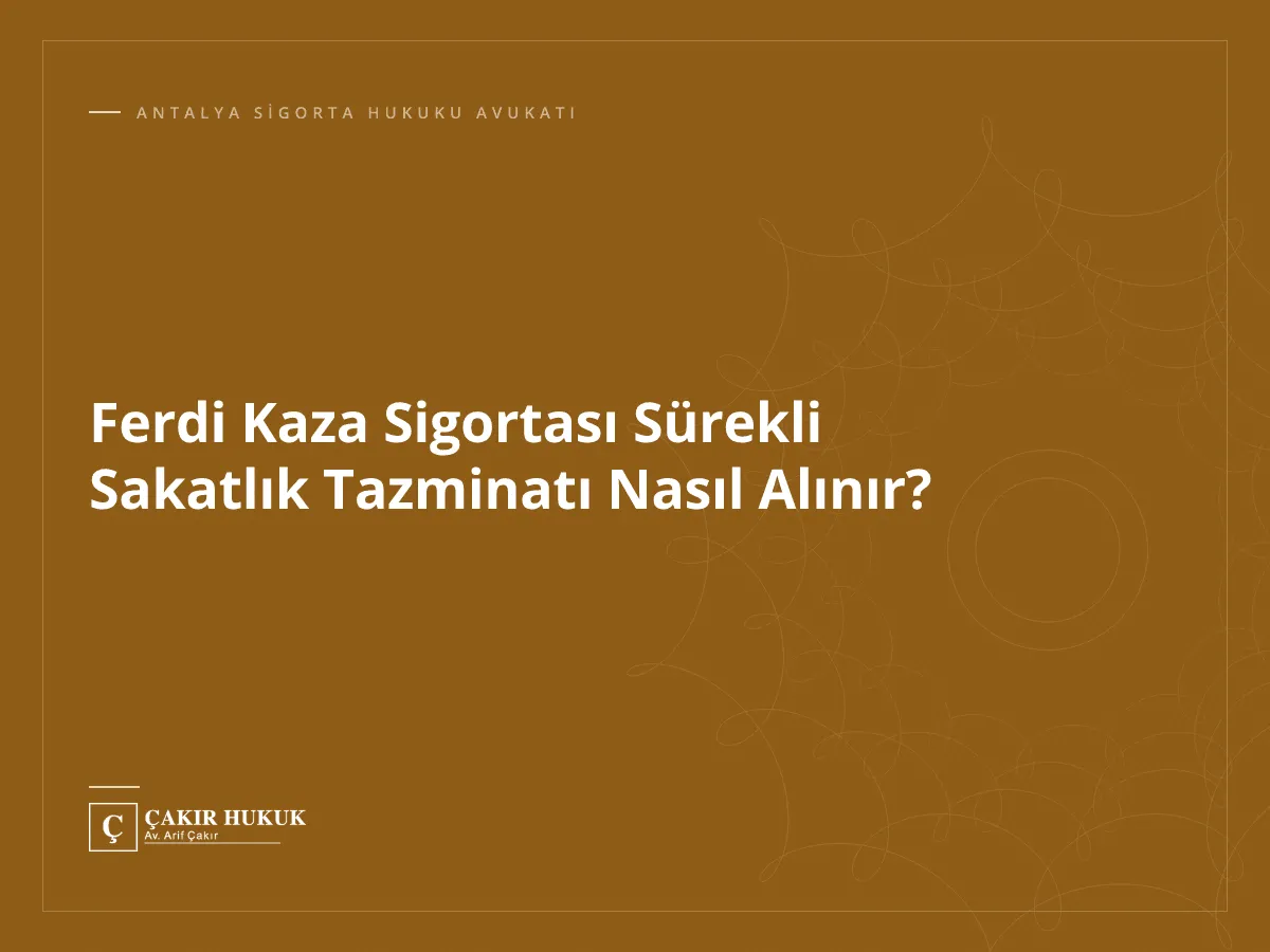 Ferdi Kaza Sigortası Sürekli Sakatlık Tazminatı Nasıl Alınır?