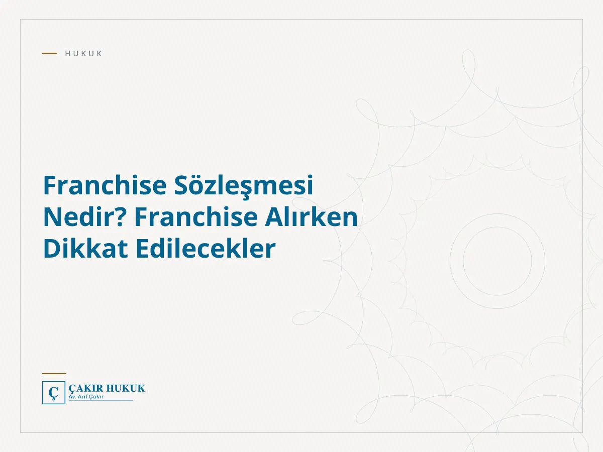 Franchise Sözleşmesi Nedir? Franchise Alırken Dikkat Edilecekler
