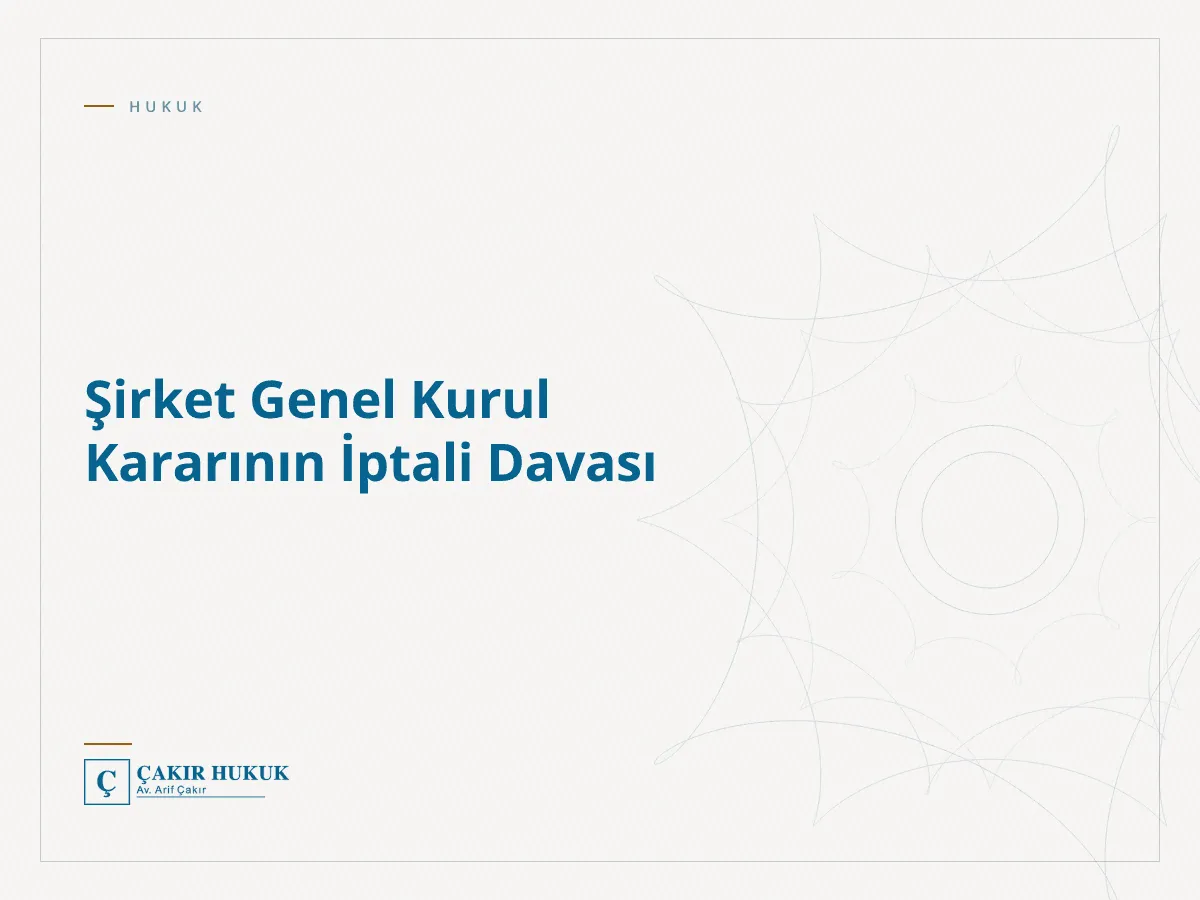 Şirket Genel Kurul Kararının İptali Davası