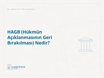 HAGB (Hükmün Açıklanmasının Geri Bırakılması) Nedir?