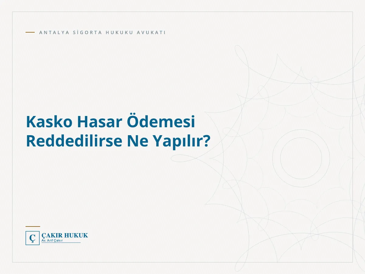 Kasko Hasar Ödemesi Reddedilirse Ne Yapılır?