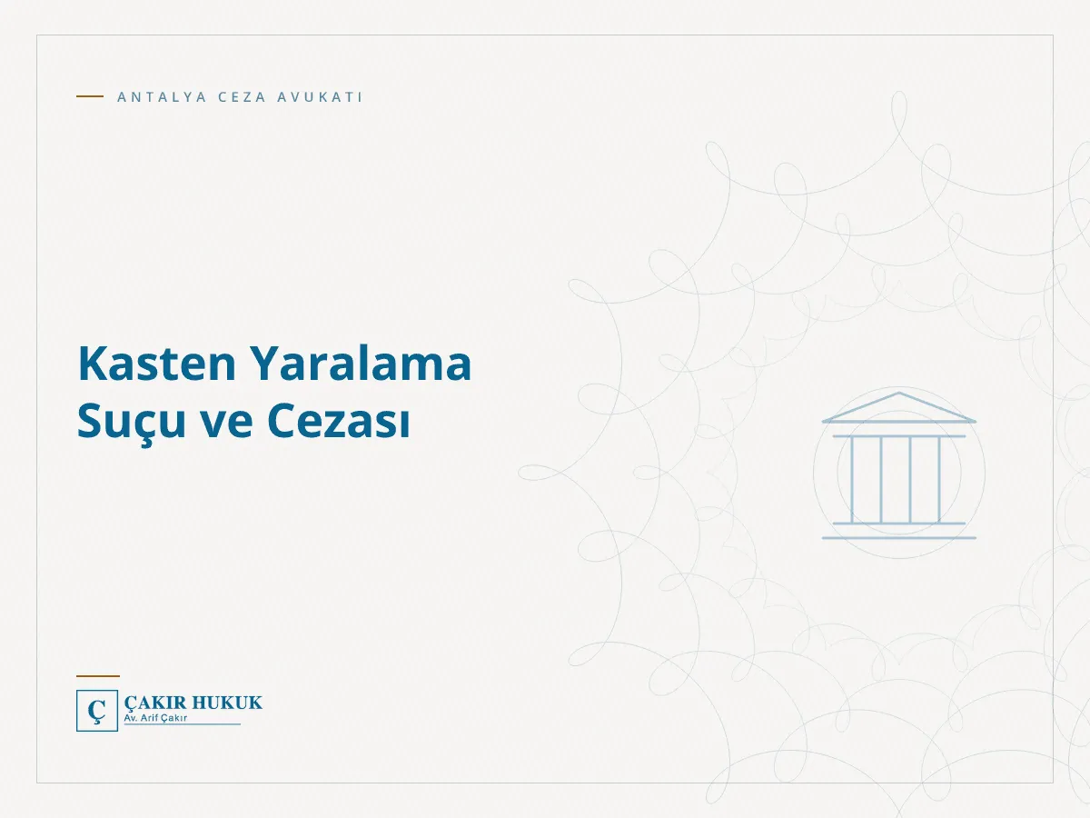 Kasten Yaralama Suçu ve Cezası