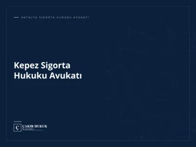 Kepez Sigorta Hukuku Avukatı