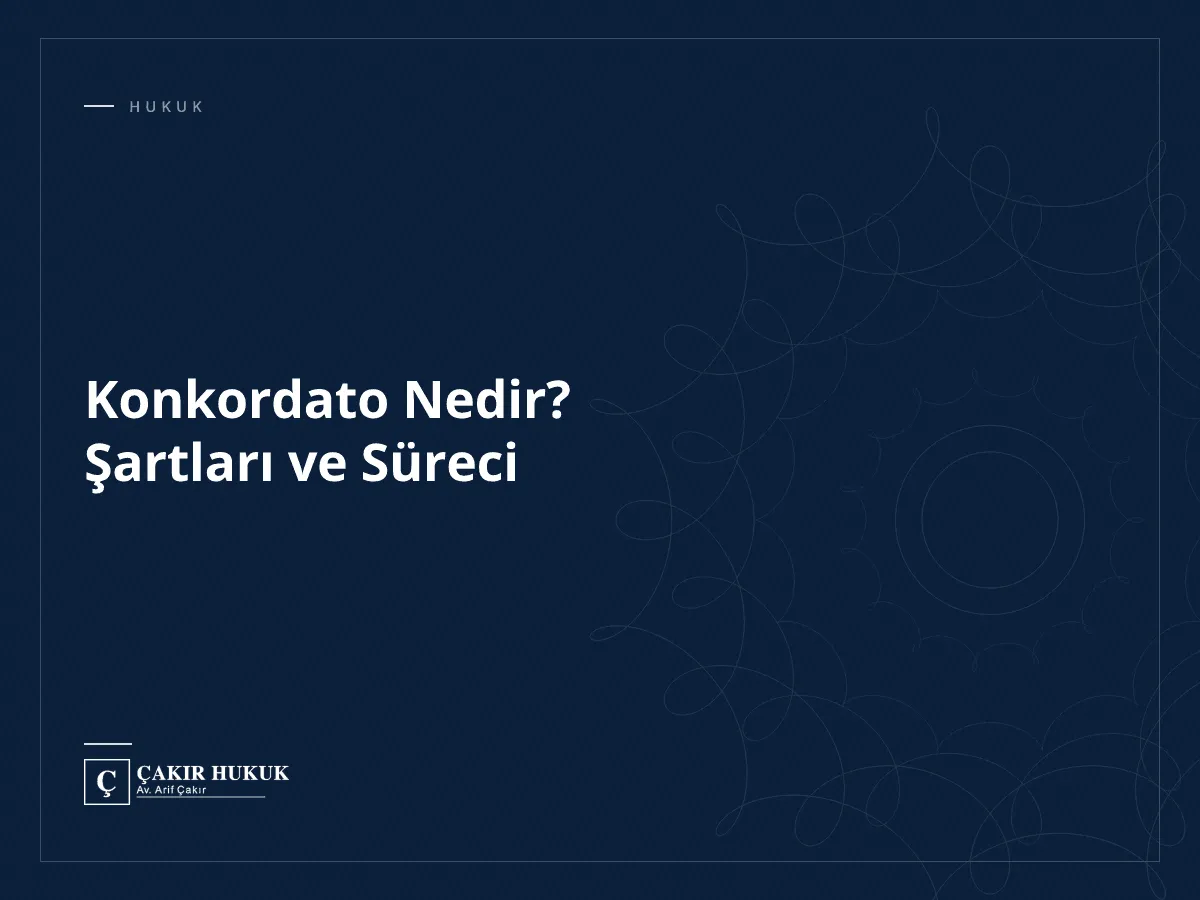 Konkordato Nedir? Şartları ve Süreci