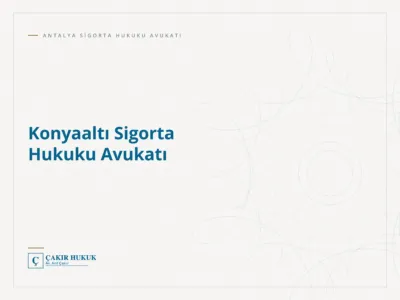 Konyaaltı Sigorta Hukuku Avukatı