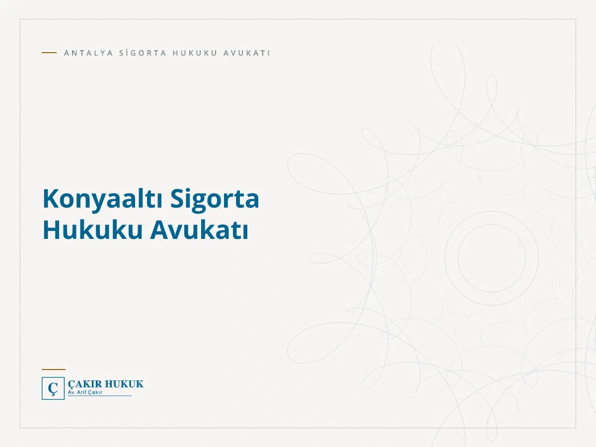Konyaaltı Sigorta Hukuku Avukatı