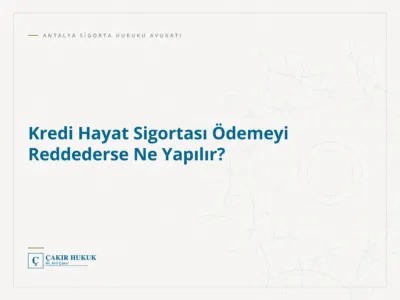 Kredi Hayat Sigortası Ödemeyi Reddederse Ne Yapılır?