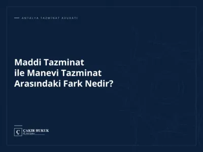 Maddi Tazminat ile Manevi Tazminat Arasındaki Fark Nedir?