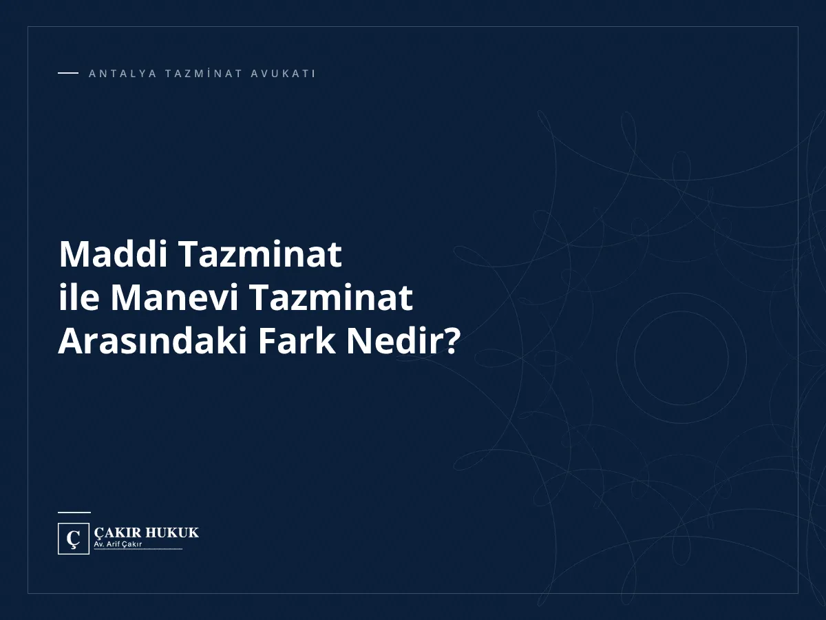 Maddi Tazminat ile Manevi Tazminat Arasındaki Fark Nedir?