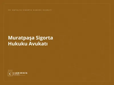 Muratpaşa Sigorta Hukuku Avukatı