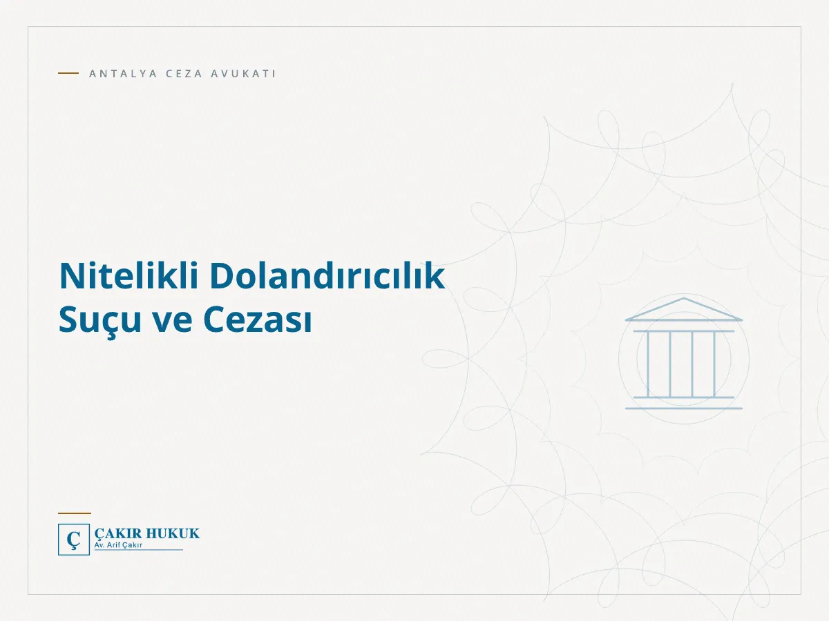 Nitelikli Dolandırıcılık Suçu ve Cezası
