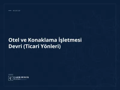 Otel ve Konaklama İşletmesi Devri (Ticari Yönleri)