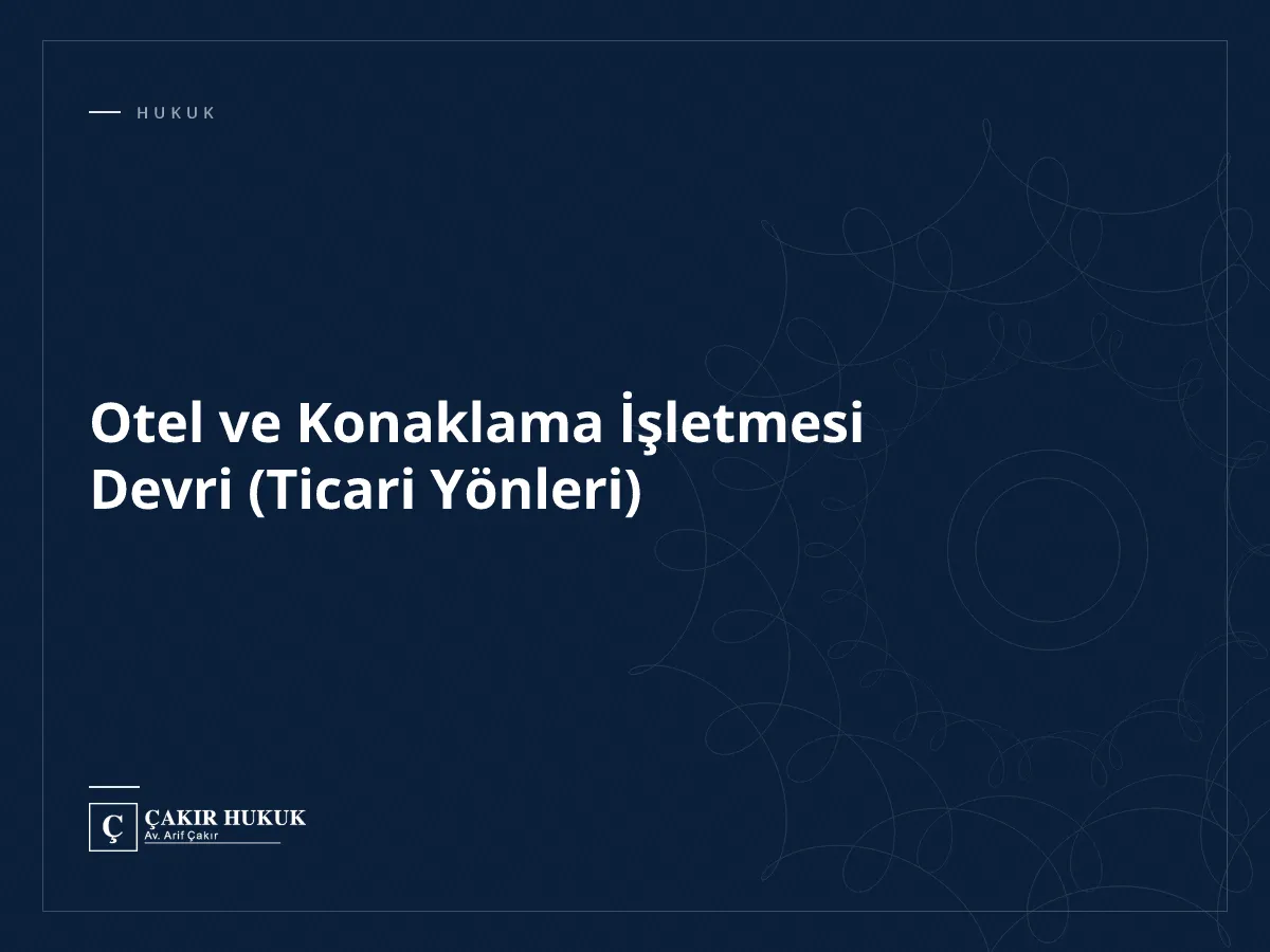 Otel ve Konaklama İşletmesi Devri (Ticari Yönleri)
