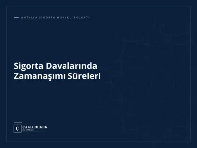 Sigorta Davalarında Zamanaşımı Süreleri