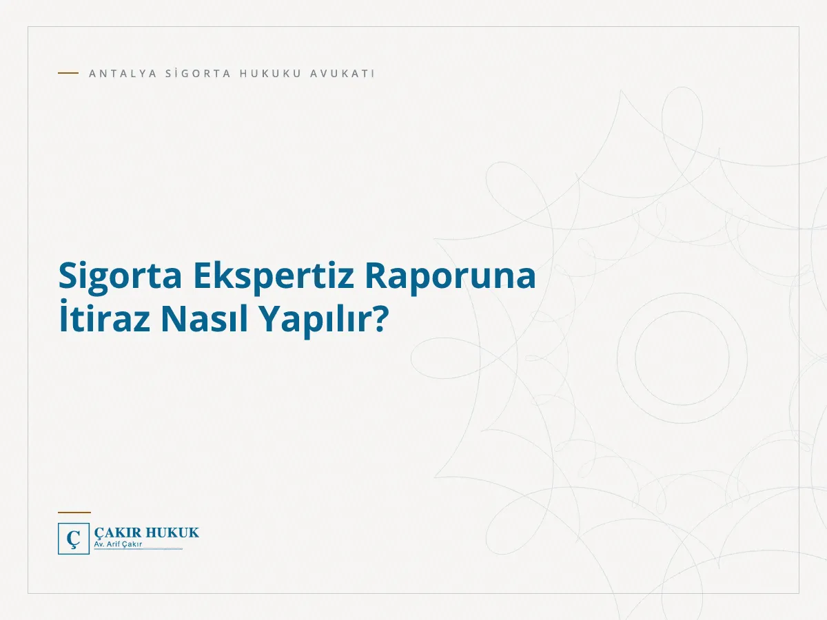 Sigorta Ekspertiz Raporuna İtiraz Nasıl Yapılır?