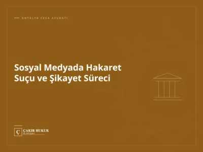 Sosyal Medyada Hakaret Suçu ve Şikayet Süreci