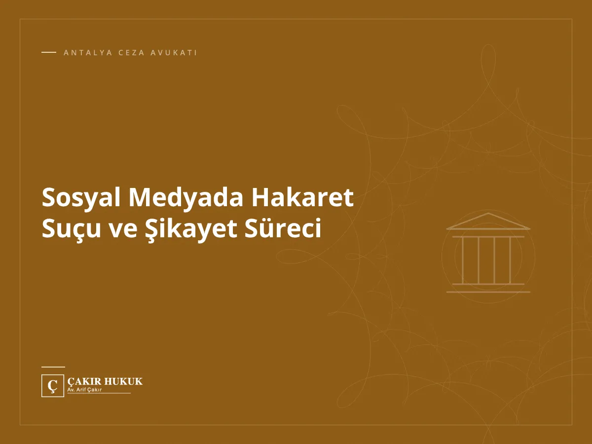 Sosyal Medyada Hakaret Suçu ve Şikayet Süreci