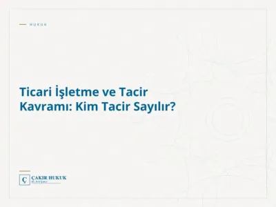 Ticari İşletme ve Tacir Kavramı: Kim Tacir Sayılır?
