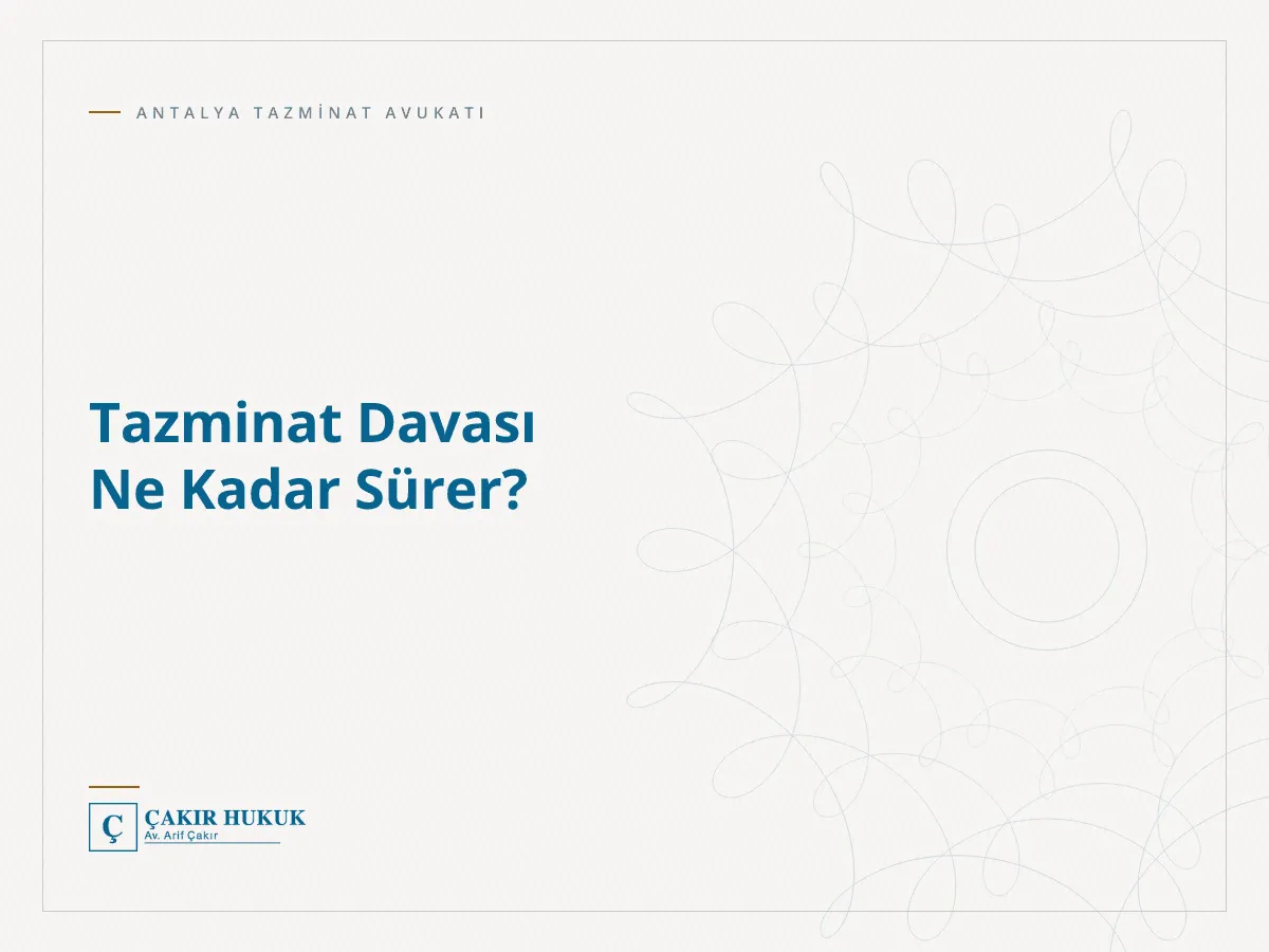 Tazminat Davası Ne Kadar Sürer?