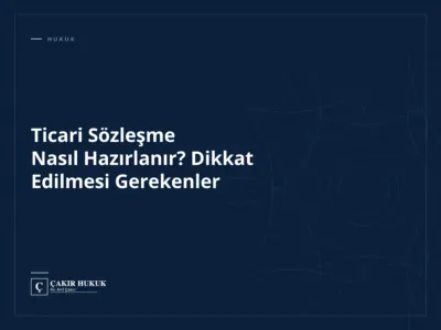 Ticari Sözleşme Nasıl Hazırlanır? Dikkat Edilmesi Gerekenler
