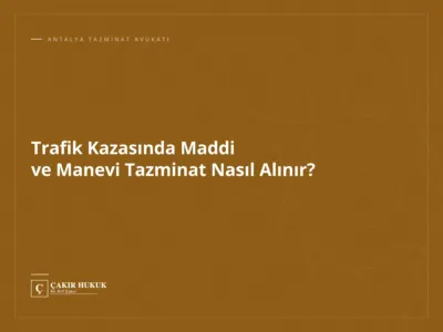 Trafik Kazasında Maddi ve Manevi Tazminat Nasıl Alınır?