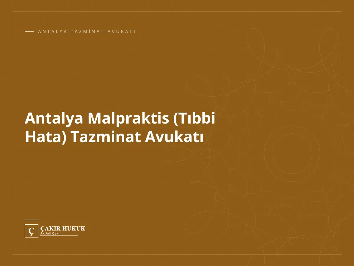 Antalya Malpraktis (Tıbbi Hata) Tazminat Avukatı