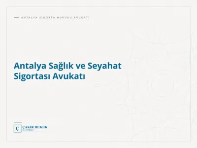Antalya Sağlık ve Seyahat Sigortası Avukatı
