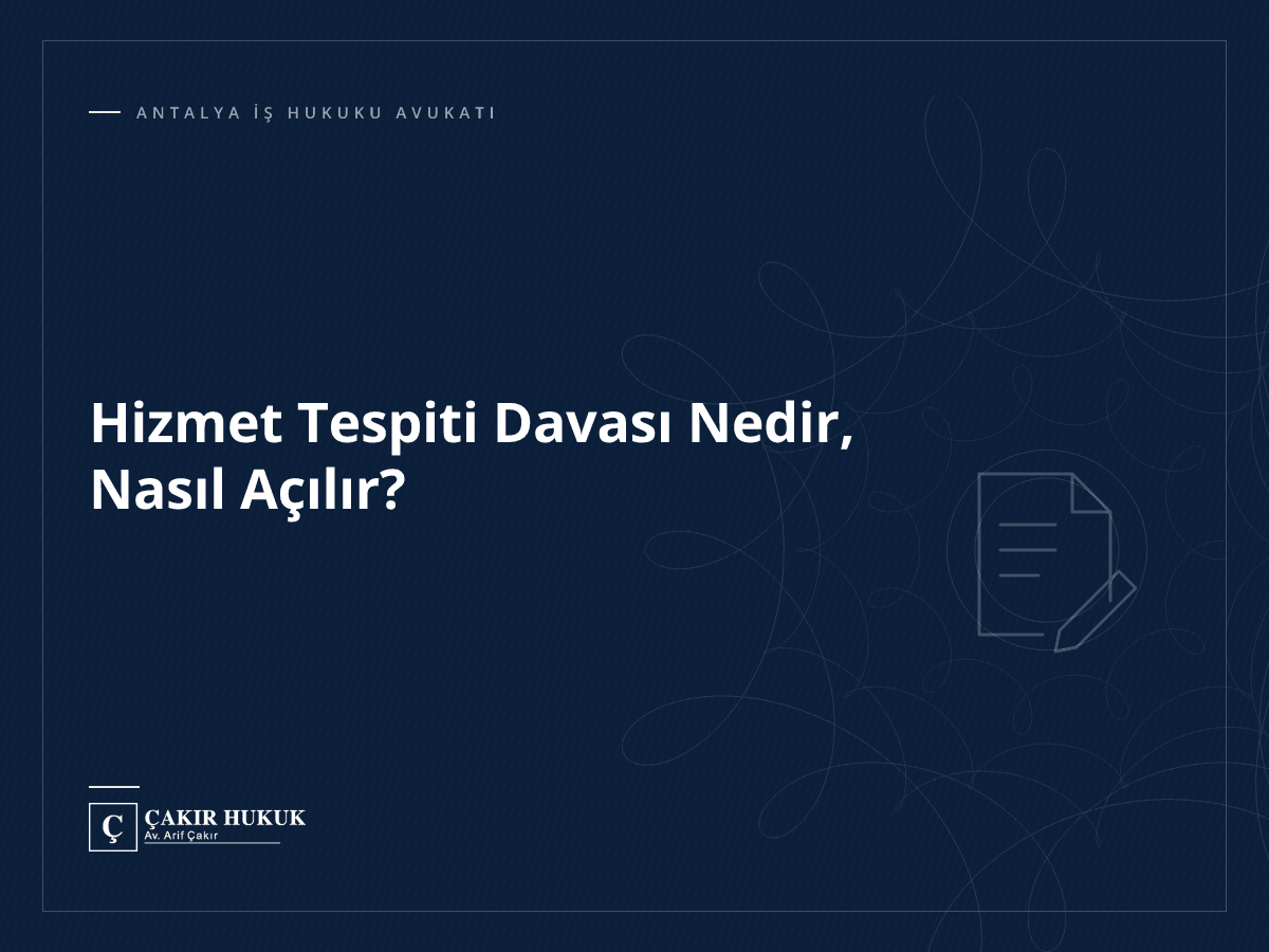 Hizmet Tespiti Davası Nedir, Nasıl Açılır?