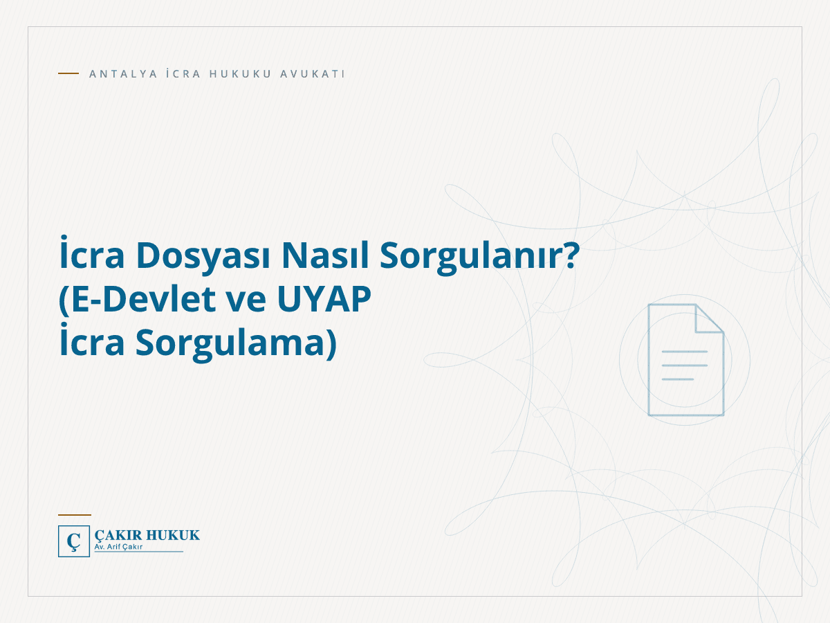 İcra Dosyası Nasıl Sorgulanır? (E-Devlet ve UYAP İcra Sorgulama)