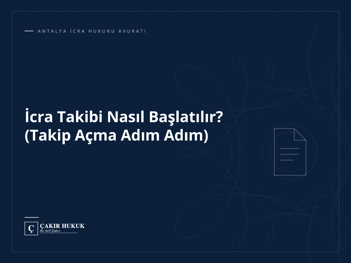 İcra Takibi Nasıl Başlatılır? (Takip Açma Adım Adım)