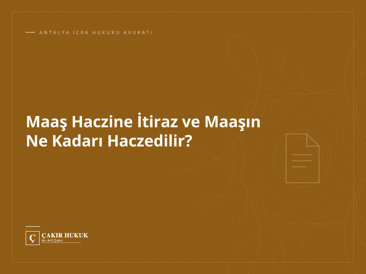 Maaş Haczine İtiraz ve Maaşın Ne Kadarı Haczedilir?