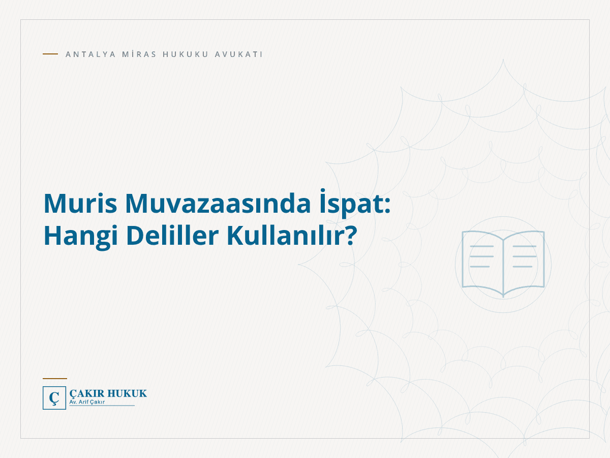 Muris Muvazaasında İspat: Hangi Deliller Kullanılır?